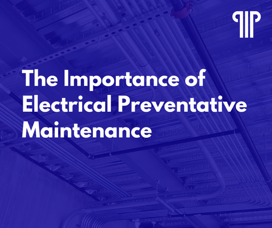 The Ultimate Guide to Preventive Electrical Maintenance: Ensure Safety, Efficiency, and Savings